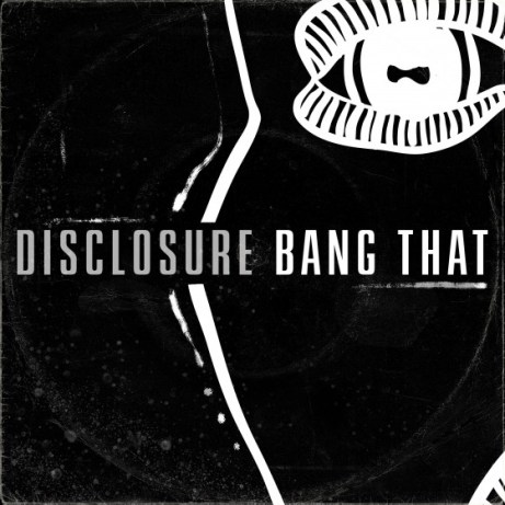 Disclosure-Bang-That-560x560